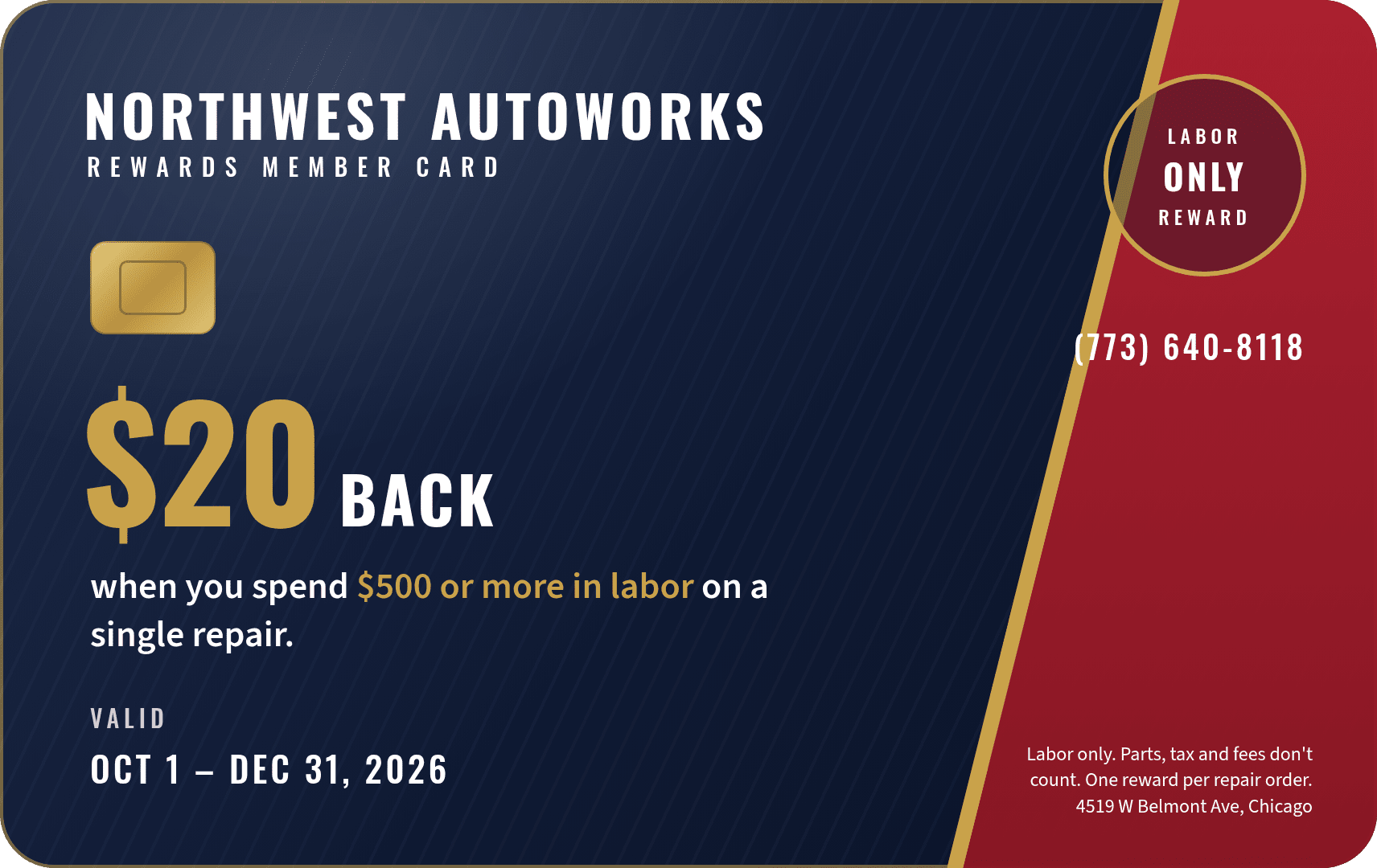Northwest Autoworks Rewards Member Card: $20 back when you spend $500 or more in labor on a single repair. Labor-only reward, valid Oct 1 to Dec 31, 2026. Call (773) 640-8118, 4519 W Belmont Ave, Chicago.